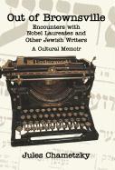 Out of Brownsville: Encounters with Nobel Laureates and Other Jewish Writers-A Cultural Memoir