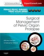 Surgical Management of Pelvic Organ Prolapse: Female Pelvic Surgery Video Atlas Series: Expert Consult: Online and Print