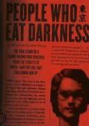 People Who Eat Darkness: The True Story of a Young Woman Who Vanished from the Streets of Tokyo and the Evil That Swallowed Her Up