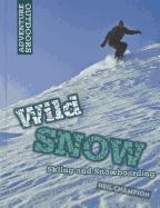 Wild Snow: Skiing and Snowboarding