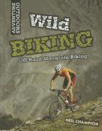 Wild Mountain Biking: Off-Road Mountain Biking