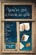 You've Got a Book in You: A Stress-Free Guide to Writing the Book of Your Dreams