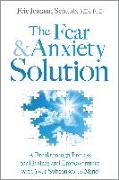 The Fear & Anxiety Solution: A Breakthrough Process for Healing and Empowerment with Your Subconscious Mind