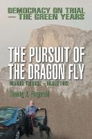 The Pursuit of the Dragon Fly: Democracy on Trial -- The Green Years: Memoirs: The Quest -- Volume Three