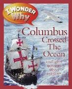 I Wonder Why Columbus Crossed the Ocean: And Other Questions about Explorers