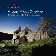 Alston Moor, Cumbria: Buildings in a North Pennines Landscape
