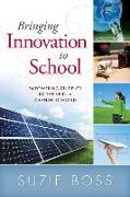 Bringing Innovation to School: Empowering Students to Thrive in a Changing World