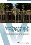 Josiah Wedgwood und die Künstler Flaxman, Stubbs und Wright of Derby