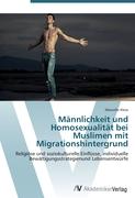 Männlichkeit und Homosexualität bei Muslimen mit Migrationshintergrund