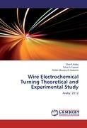 Wire Electrochemical Turning Theoretical and Experimental Study