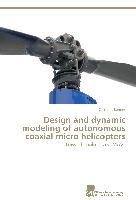 Design and dynamic modeling of autonomous coaxial micro helicopters