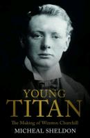 Young Titan: The Making of Winston Churchill