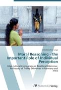 Moral Reasoning - the Important Role of Individual Perception