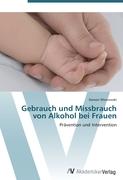 Gebrauch und Missbrauch von Alkohol bei Frauen