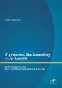 IT-gestütztes Öko-Controlling in der Logistik: Eine Fallstudie bei der Meyer und Meyer Holding GmbH & Co. KG