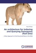 An architecture for Indexing and Querying Dataspaces (Part One)