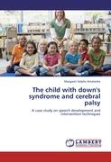 The child with down's syndrome and cerebral palsy