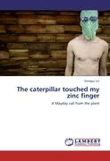 The caterpillar touched my zinc finger