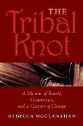 The Tribal Knot: A Memoir of Family, Community, and a Century of Change