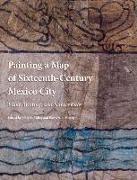 Painting a Map of Sixteenth-Century Mexico City