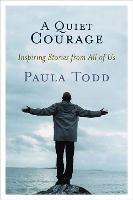 A Quiet Courage: Inspiring Stories from All of Us