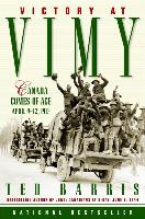 Victory at Vimy: Canada Comes of Age, April 9-12, 1917