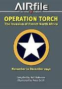 Operation Torch: The Invasion of French North Africa, November to December 1942