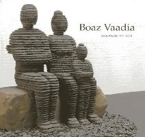 Boaz Vaadia: Sculpture 1971 - 2011