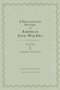 A Documentary History of the American Civil War Era: Volume 1, Legislative Achievements