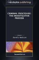 Criminal Procedure: The Investigative Process, Second Edition