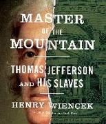 Master of the Mountain: Thomas Jefferson and His Slaves