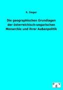 Die geographischen Grundlagen der österreichisch-ungarischen Monarchie und ihrer Außenpolitik