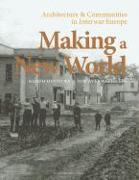 Making a New World: Architecture & Communities in Interwar Europe