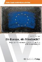 Ein Europa, ein Privatrecht?