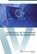Lobbyismus als Instrument kommunaler Europapolitik