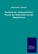 Elemente der mathematischen Theorie der Elektrizität und des Magnetismus