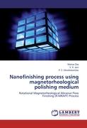 Nanofinishing process using magnetorheological polishing medium