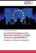 La Unión Europea y los Nuevos Vecinos: ¿Límite, vínculo o geopolítica?