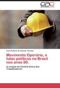 Movimento Operário, e lutas políticas no Brasil nos anos 80