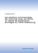 Les relations commerciales de l'Autriche avec les PECO, un siècle de partenariat privilégié ou l'effet Habsbourg