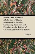 Maxima and Minima - A Selection of Classic Mathematical Articles Containing Examples and Exercises on the Subject of Calculus (Mathematics Series)