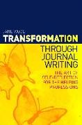 Transformation Through Journal Writing: The Art of Self-Reflection for the Helping Professions