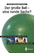 Der große Ball ¿ eine runde Sache?