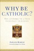 Why Be Catholic?