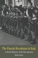 The Fascist Revolution in Italy: A Brief History with Documents