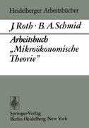 Arbeitsbuch ¿Mikroökonomische Theorie¿
