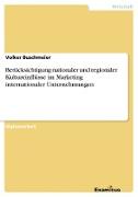 Berücksichtigung nationaler und regionaler Kultureinflüsse im Marketing internationaler Unternehmungen