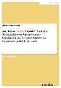 Anreizsysteme zur Kapitalallokation in divisionalisierten Unternehmen - Darstellung und kritische Analyse aus betriebswirtschaftlicher Sicht