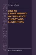 Linear Programming: Mathematics, Theory and Algorithms