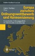 Europa zwischen Ordnungswettbewerb und Harmonisierung